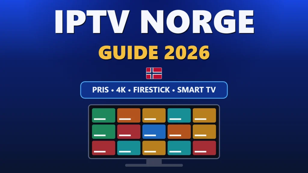 IPTV Norge guide 2026 med pris, 4K, Firestick og Smart TV – norsk flagg og TV med direktekanaler