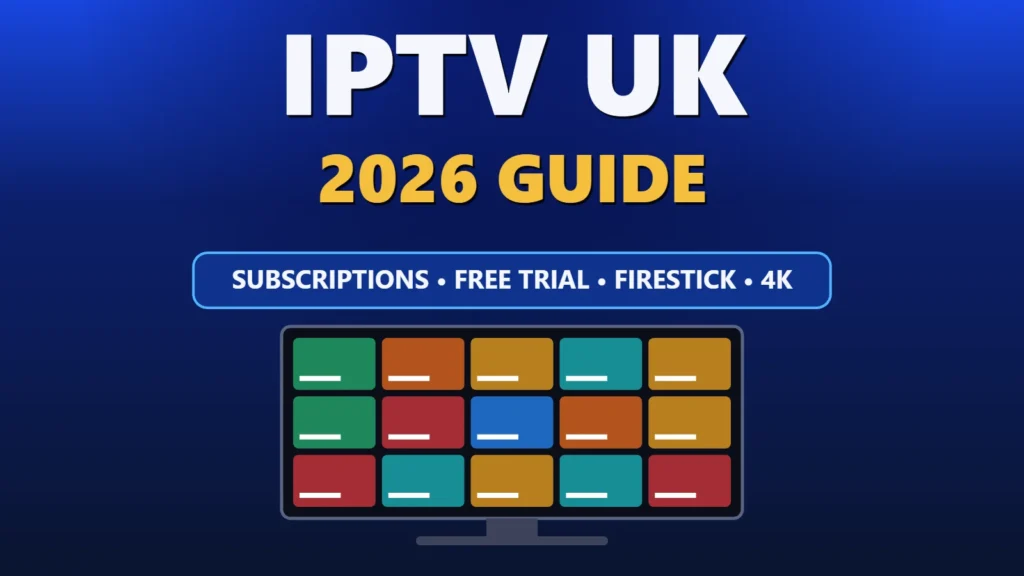 IPTV UK 2026 guide with a smart TV showing a grid of live TV channels, covering subscriptions, free trial, Firestick and 4K
